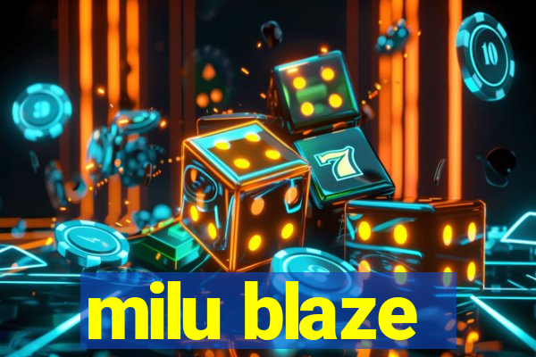 milu blaze